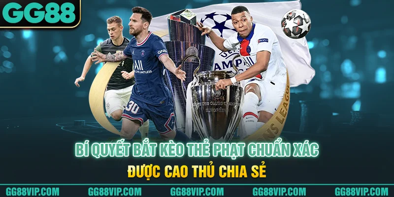 Bí quyết bắt kèo thẻ phạt chuẩn xác được cao thủ chia sẻ