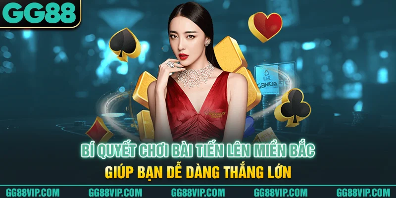 Bí quyết chơi bài tiến lên miền bắc giúp bạn dễ dàng thắng lớn Bí quyết chơi bài tiến lên miền bắc giúp bạn dễ dàng thắng lớn