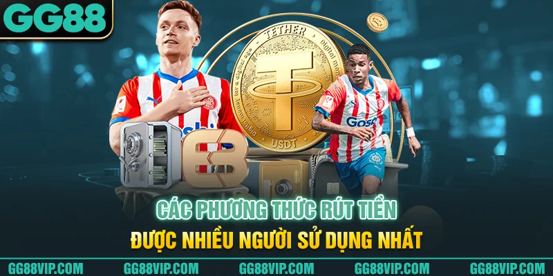 Các phương thức rút tiền được nhiều người sử dụng nhất Các phương thức rút tiền được nhiều người sử dụng nhất