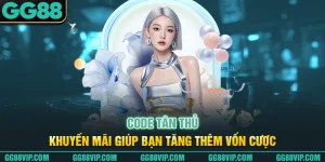Code Tân Thủ - Khuyến Mãi Giúp Bạn Tăng Thêm Vốn Cược