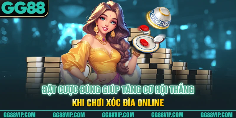 Đặt cược đúng giúp tăng cơ hội thắng khi chơi xóc đĩa online Đặt cược đúng giúp tăng cơ hội thắng khi chơi xóc đĩa online