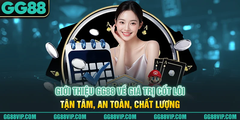 Giới thiệu GG88 về giá trị cốt lõi - Tận tâm, an toàn, chất lượng Giới thiệu GG88 về giá trị cốt lõi - Tận tâm, an toàn, chất lượng