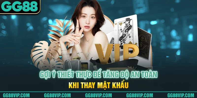 Gợi ý thiết thực để tăng độ an toàn khi thay mật khẩu Gợi ý thiết thực để tăng độ an toàn khi thay mật khẩu