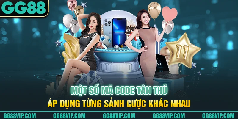 Một số mã code áp dụng từng sảnh cược khác nhau Một số mã code áp dụng từng sảnh cược khác nhau