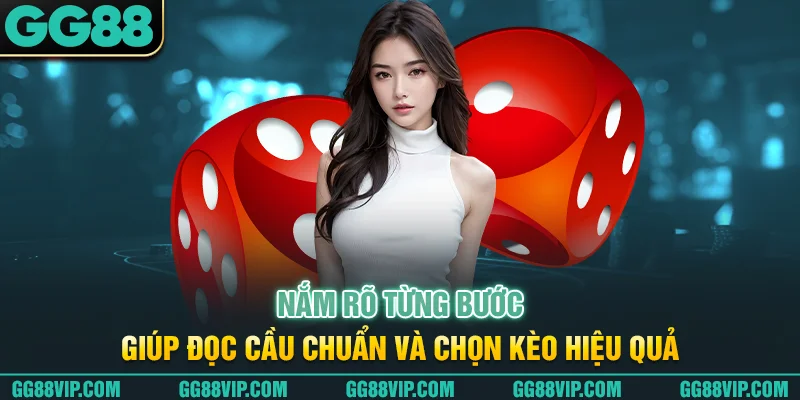 Nắm rõ từng bước giúp đọc cầu chuẩn và chọn kèo hiệu quả Nắm rõ từng bước giúp đọc cầu chuẩn và chọn kèo hiệu quả