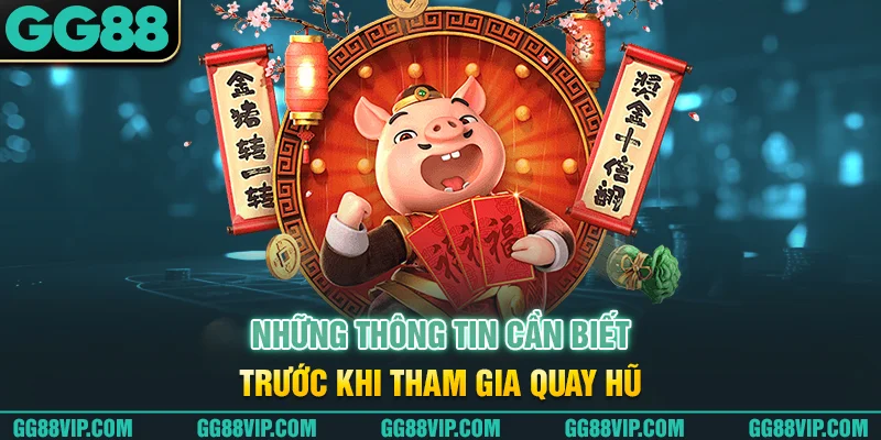 Những thông tin cần biết trước khi tham gia quay hũ Những thông tin cần biết trước khi tham gia quay hũ