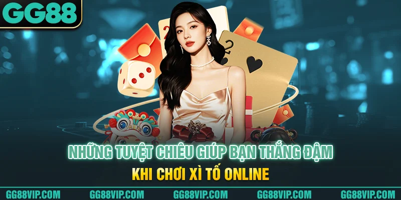 Những tuyệt chiêu giúp bạn thắng đậm khi chơi Xì Tố online Những tuyệt chiêu giúp bạn thắng đậm khi chơi Xì Tố online