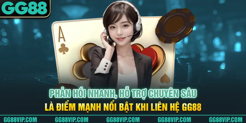 Phản hồi nhanh, hỗ trợ chuyên sâu là điểm mạnh nổi bật khi liên hệ GG88 Phản hồi nhanh, hỗ trợ chuyên sâu là điểm mạnh nổi bật khi liên hệ GG88