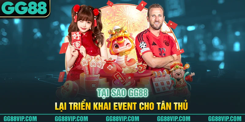 Tại sao GG88 lại triển khai event cho tân thủ