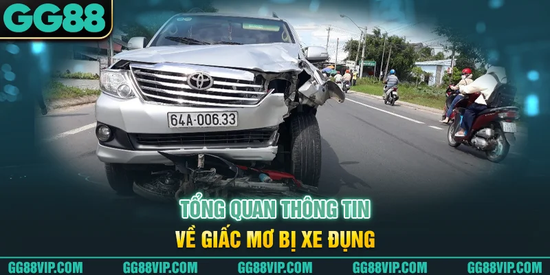 Tổng quan thông tin về giấc mơ bị xe đụng Tổng quan thông tin về giấc mơ bị xe đụng