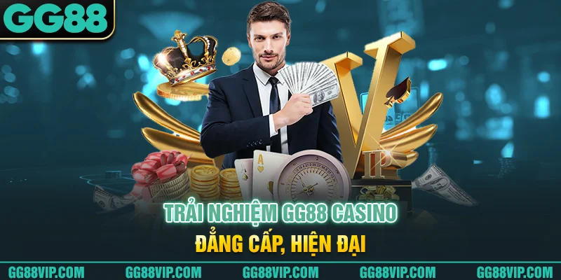 Trải nghiệm GG88 casino đẳng cấp, hiện đại Trải nghiệm GG88 casino đẳng cấp, hiện đại