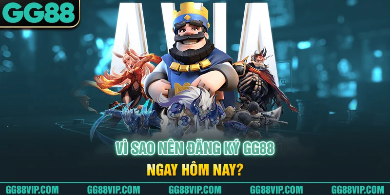 Vì sao nên đăng ký GG88 ngay hôm nay? Vì sao nên đăng ký GG88 ngay hôm nay?