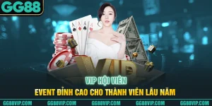 Vip Hội Viên - Event Đỉnh Cao Cho Thành Viên Lâu Năm