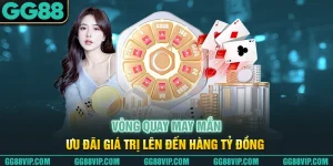 Vòng Quay May Mắn - Ưu Đãi Giá Trị Lên Đến Hàng Tỷ Đồng