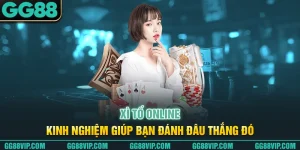 Xì Tố Online - Kinh Nghiệm Giúp Bạn Đánh Đâu Thắng Đó