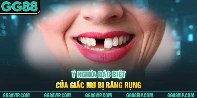 Ý nghĩa đặc biệt của giấc mơ bị răng rụng Ý nghĩa đặc biệt của giấc mơ bị răng rụng